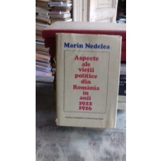 ASPECTE ALE VIETII POLITICE DIN ROMANIA DIN ANII 1922-1926 - MARIN NEDELEA