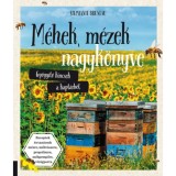 M&eacute;hek, m&eacute;zek nagyk&ouml;nyve - Gy&oacute;gy&iacute;t&oacute; kincsek a kapt&aacute;rb&oacute;l - Receptek &eacute;s tan&aacute;csok m&eacute;zre, m&eacute;hviaszra, propoliszra, m&eacute;hpempőre, vir&aacute;gporra - Stephanie Brune