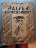 Alitet pleaca in munti - T. Semuskin Vol.1, Editura Cartea Rusa 1949, Carte Aventura