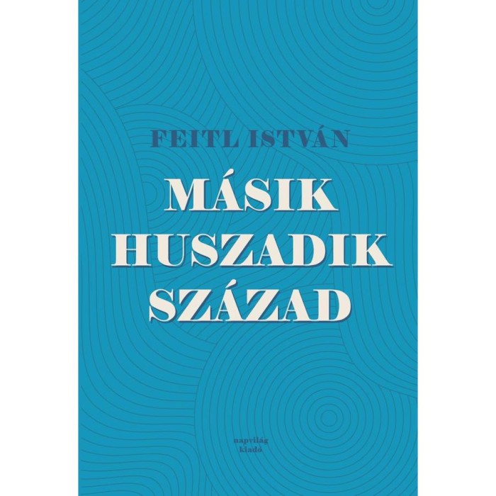 M&aacute;sik huszadik sz&aacute;zad - Feitl Istv&aacute;n