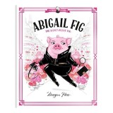Abigail Fig : the Secret Agent Pig