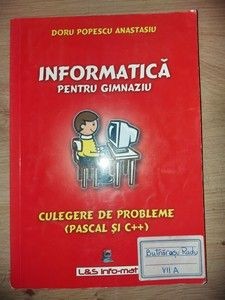 Informatica pentru gimnaziu Culegere de probleme Pascal si C++- Doru Popescu Anastasiu foto