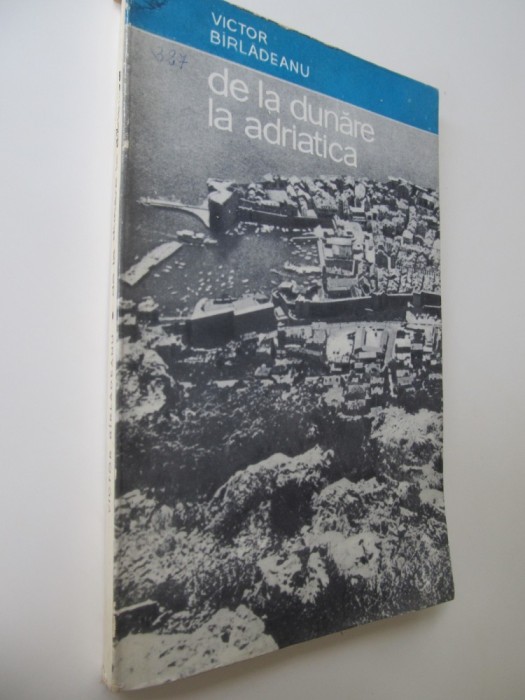 De la Dunare la Adriatica - Victor Barladeanu