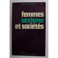 FEMMES , SEXISME ET SOCIETES par ANDREE MICHEL , 1977