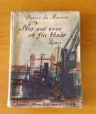 Cumpara ieftin N-aș mai vrea să fiu t&acirc;năr- Daphne du Maurier (Editura Cultura Rom&acirc;nească -1941)