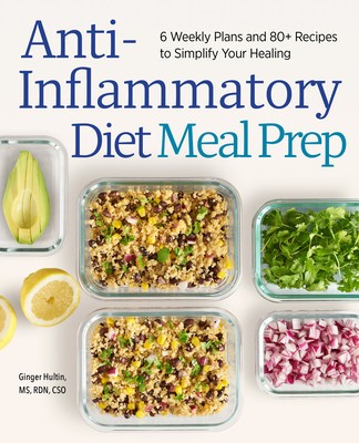 Anti-Inflammatory Diet Meal Prep: 6 Weekly Plans and 80+ Recipes to Simplify Your Healing foto
