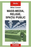 Mass-media, religie, spatiu public - Mihai Coman