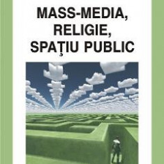 Mass-media, religie, spatiu public - Mihai Coman