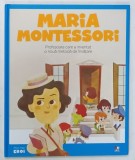 MARIA MONTESSORI , PROFESOARA CARE A INVENTAT O NOUA METODA DE INVATARE , 2019