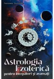 Astrologia Ezoterica Pentru Incepatori si Avansati, Astronin Astrofilus - Editura Soma