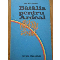 Batalia Pentru Ardeal - Valer Pop