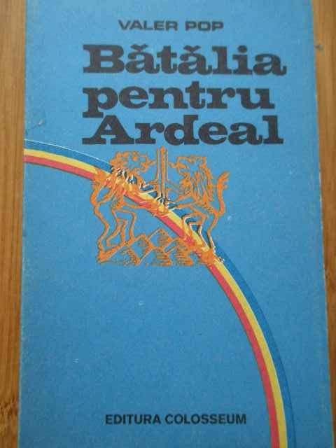 Batalia Pentru Ardeal - Valer Pop ,287592