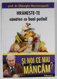 HRANESTE - TE SANATOS CU BANI PUTINI ! de GHEORGHE MENCINICOPSCHI , VOLUMUL 5 DIN SERIA ' SI NOI CE MAI MANCAM ? ' , 2011