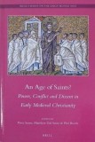 An Age of Saints? Power, Conflict and Dissent in Early Medieval Christianity - Peter Sarris, Matthew Dal Santo