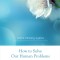 How to Solve Our Human Problems: The Four Noble Truths