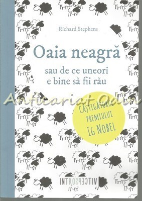 Oaia Neagra Sau De Ce Uneori E Bine Sau Sa Fii Rau - Richard Stephens