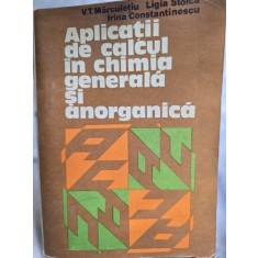 APLICATII DE CALCUL IN CHIMIA GENERALA SI ANORGANICA - V.T. MARCULETIU