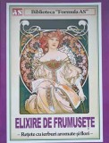 ELIXIRE DE FRUMUSETE. RETETE CU IERBURI AROMATE SI FLORI-COLECTIV-254265