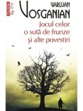 Jocul celor o suta de frunze si alte povestiri (Top 10+)/Varujan Vosganian