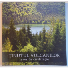 TINUTUL VULCANILOR , IZVOR DE CIVILIZATIE , VULCAN COUNTY FOUNT OF CIVILIZATION