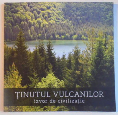 TINUTUL VULCANILOR , IZVOR DE CIVILIZATIE , VULCAN COUNTY FOUNT OF CIVILIZATION foto