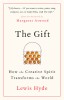 The Gift: How the Creative Spirit Transforms the World