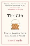 The Gift: How the Creative Spirit Transforms the World