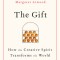 The Gift: How the Creative Spirit Transforms the World
