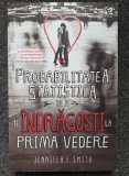 PROBABILITATEA STATISTICA DE A TE INDRAGOSTI LA PRIMA VEDERE - Jennifer Smith