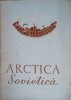 Arctica Sovietica - Culegere Materiale Documentare, 1959, Consiliul ARSLUS, Geografie, Romana, Paperback