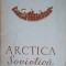 ARCTICA SOVIETICA, CULEGERE DE MATERIALE DOCUMENTARE-COLECTIV-249817