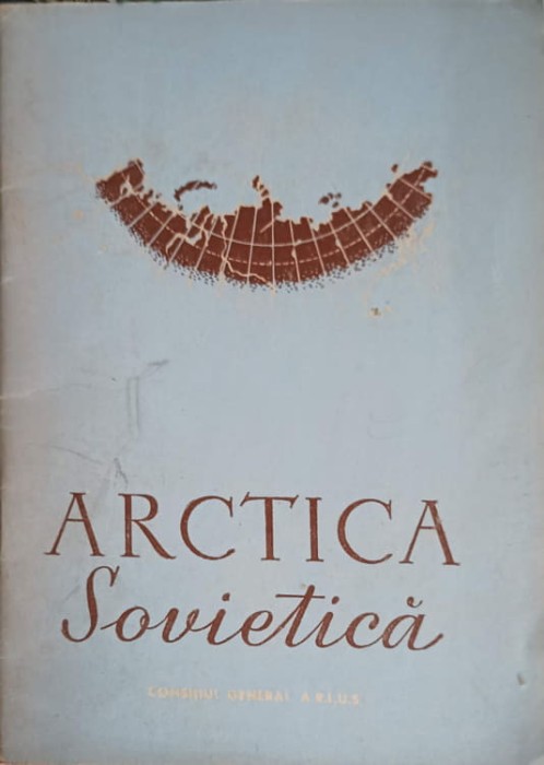 ARCTICA SOVIETICA, CULEGERE DE MATERIALE DOCUMENTARE-COLECTIV-249817