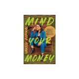 Mind Your Money: Insightful Stories and Strategies to Help You Reach Your #MoneyGoals