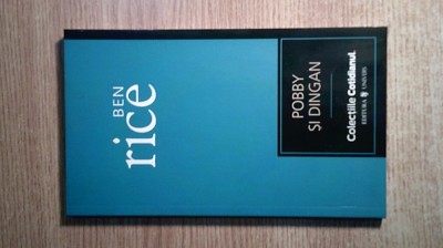 Ben Rice - Pobby si Dingan (Editura Univers si Cotidianul, 2007) foto