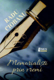 Memorialiști prin vremi - Paperback - Radu Ciobanu - Limes, 2021