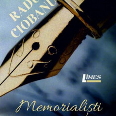 Memorialiști prin vremi - Paperback - Radu Ciobanu - Limes