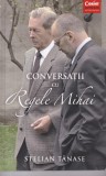 Stelian Tanase - Conversatii cu Regele Mihai