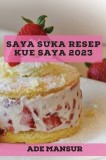 Saya suka Resep kue saya 2023: Resep Lezat untuk pemula