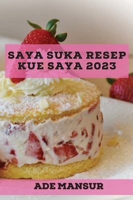 Saya suka Resep kue saya 2023: Resep Lezat untuk pemula