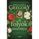 A foly&oacute;k asszonya - Philippa Gregory