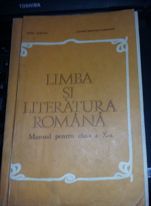 LIMBA SI LITERATURA ROMANA,MANUAL CLASA X,emil leahu,constantin parfenie,T.GRAT