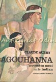 Cumpara ieftin Agouhanna. Povestea unui mic indian - Claude Aubry, Ion Creanga, 1980, Bucuresti, Carte basme copii, 69 pagini