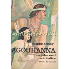 Agouhanna. Povestea Unui Mic Indian - Claude Aubry