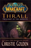 Thrall: Twilight of the Aspects - Cataclysm Series | Christie Golden, Pocket Books