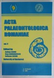 ACTA PALAEONTOLOGICA ROMANIAE , VOL. V , edited by ZOLTAN CSIKI ...IULIANA LAZAR , 2005