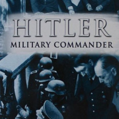 Hitler: Military Commander strategia militara WWII Germania nazista nazi nazist