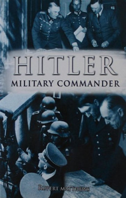 Hitler: Military Commander strategia militara WWII Germania nazista nazi nazist foto