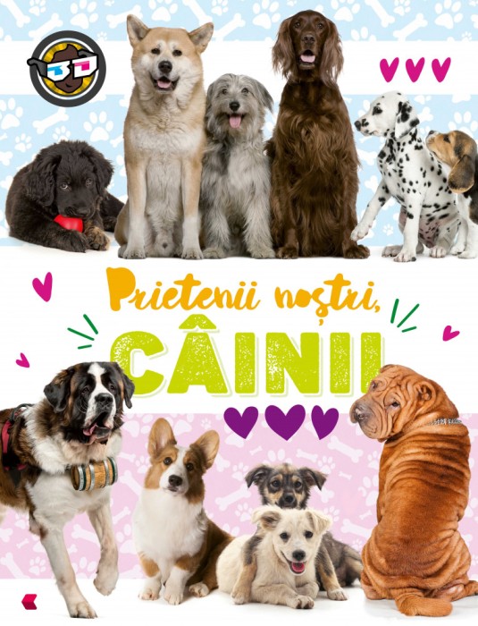 Prietenii Nostri, Cainii 3D, - Editura Kreativ