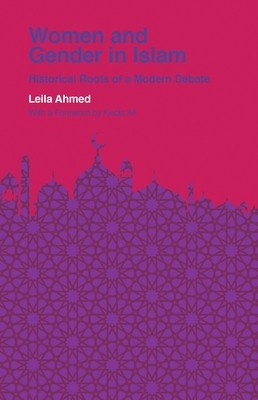 Women and Gender in Islam: Historical Roots of a Modern Debate