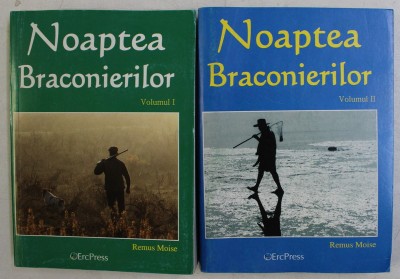 NOAPTEA BRACONIERILOR , VOLUMELE I - II de REMUS MOISE , 2011 foto